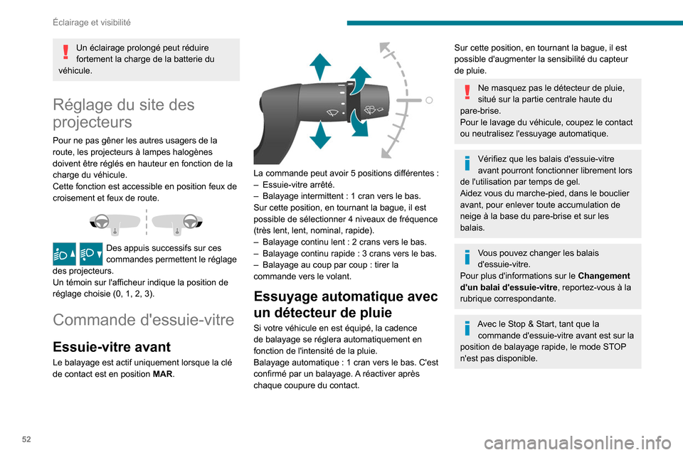 Peugeot Boxer 2020 Manuel du propriétaire (in French) 52
Éclairage et visibilité
Un éclairage prolongé peut réduire
fortement la charge de la batterie du
véhicule.
Réglage du site des
projecteurs
Pour ne pas gêner les autres usagers de la
rou Peugeot Boxer 2020 Manuel du propriétaire (in French) 52
Éclairage et visibilité
Un éclairage prolongé peut réduire
fortement la charge de la batterie du
véhicule.
Réglage du site des
projecteurs
Pour ne pas gêner les autres usagers de la
rou