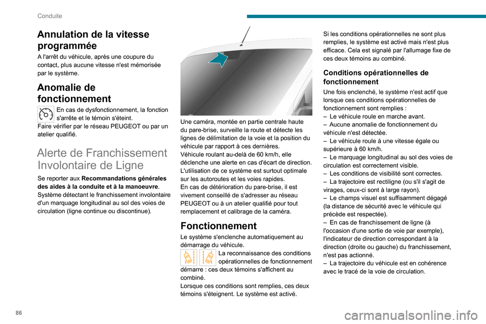 Peugeot Boxer 2020 Manuel du propriétaire (in French) 86
Conduite
Annulation de la vitesse programmée
A larrêt du véhicule, après une coupure du
contact, plus aucune vitesse nest mémorisée
par le système.
Anomalie de fonctionnement
En cas de d Peugeot Boxer 2020 Manuel du propriétaire (in French) 86
Conduite
Annulation de la vitesse programmée
A larrêt du véhicule, après une coupure du
contact, plus aucune vitesse nest mémorisée
par le système.
Anomalie de fonctionnement
En cas de d