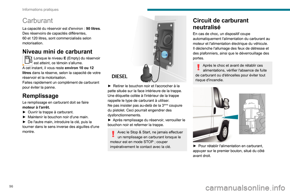 Peugeot Boxer 2020 Manuel du propriétaire (in French) 96
Informations pratiques
Carburant
La capacité du réservoir est denviron : 90 litres.
Des réservoirs de capacités différentes,
60 et 120 litres, sont commercialisés selon
motorisation.
Nivea Peugeot Boxer 2020 Manuel du propriétaire (in French) 96
Informations pratiques
Carburant
La capacité du réservoir est denviron : 90 litres.
Des réservoirs de capacités différentes,
60 et 120 litres, sont commercialisés selon
motorisation.
Nivea