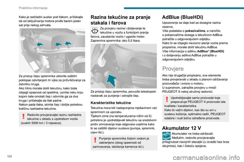 Peugeot Boxer 2020  Vodič za korisnike (in Croatian) 100
Praktične informacije
Više podataka o mjerama opreza prije svakog zahvata na akumulatoru od 12 V možete naći u odgovarajućem odjeljku.
Izvedbe sa sustavom Stop & Start 
opremljene su olovnim 