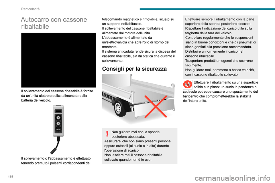 Peugeot Boxer 2020  Manuale del proprietario (in Italian) 156
Particolarità
Specifiche
EquipaggiamentoDettagli
Autocarro con cassone ribaltabile Pianale di autocarro con cassone ribaltabile costituito da 2 pannelli di acciaio ad alta resistenza, 
spessore 2