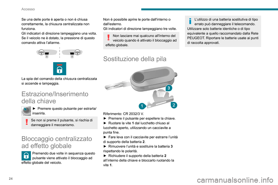 Peugeot Boxer 2020 Manuale del proprietario (in Italian) 24
Accesso
Riepilogo delle funzioni principali della chiave
Tipo di chiaveSbloccaggio della cabinaBloccaggio delle porteSbloccaggio delle porte
posteriori
Chiave di base Ruotare in senso antiorario ( Peugeot Boxer 2020 Manuale del proprietario (in Italian) 24
Accesso
Riepilogo delle funzioni principali della chiave
Tipo di chiaveSbloccaggio della cabinaBloccaggio delle porteSbloccaggio delle porte
posteriori
Chiave di base Ruotare in senso antiorario (