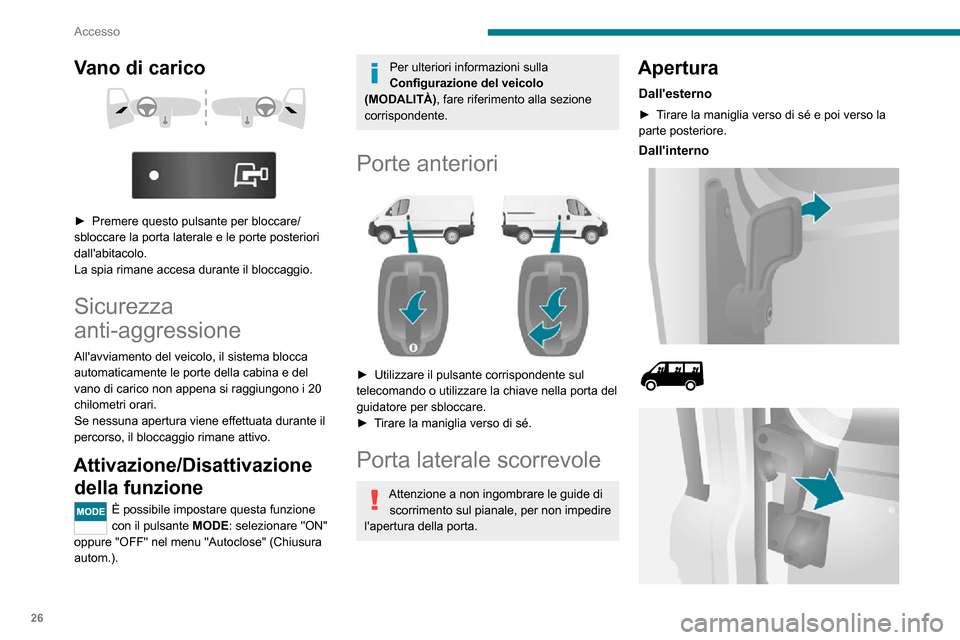 Peugeot Boxer 2020 Manuale del proprietario (in Italian) 26
Accesso
► Per sbloccare e aprire, spingere la maniglia verso la parte posteriore.
Per mantenere aperta la porta laterale
scorrevole, aprirla completamente per
bloccare il dispositivo alla base Peugeot Boxer 2020 Manuale del proprietario (in Italian) 26
Accesso
► Per sbloccare e aprire, spingere la maniglia verso la parte posteriore.
Per mantenere aperta la porta laterale
scorrevole, aprirla completamente per
bloccare il dispositivo alla base