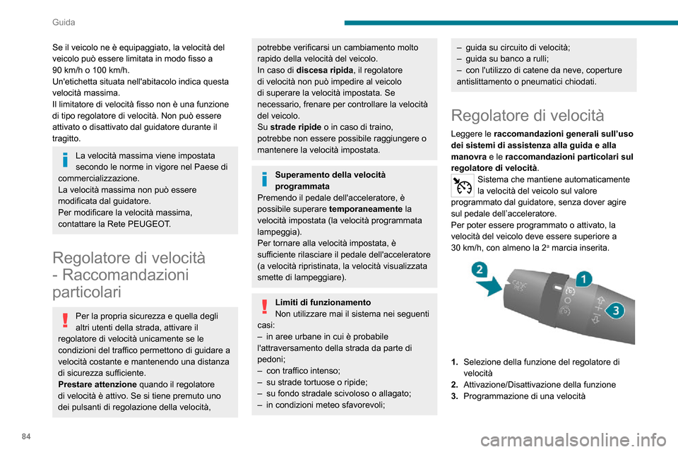 Peugeot Boxer 2020 Manuale del proprietario (in Italian) 84
Guida
Questa funzione del regolatore di velocità è indicata da una spia nel contagiri e da messaggi
sul display del quadro strumenti.
Funzione selezionata (verde)/disattivata (grigio)
Selezione Peugeot Boxer 2020 Manuale del proprietario (in Italian) 84
Guida
Questa funzione del regolatore di velocità è indicata da una spia nel contagiri e da messaggi
sul display del quadro strumenti.
Funzione selezionata (verde)/disattivata (grigio)
Selezione