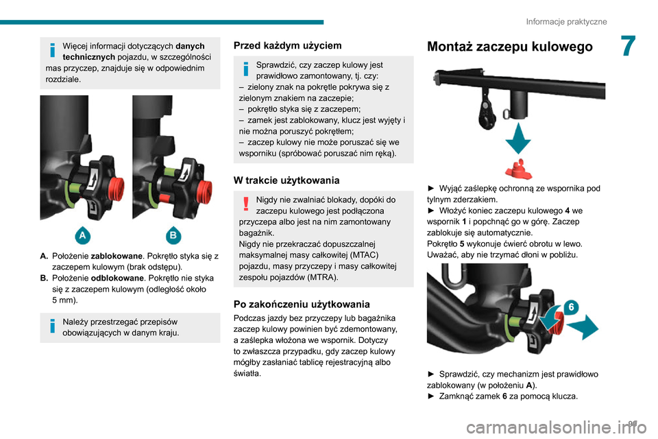 Peugeot Boxer 2020 Instrukcja Obsługi (in Polish) 99
Informacje praktyczne
7Więcej informacji dotyczących danych
technicznych pojazdu, w szczególności
mas przyczep, znajduje się w odpowiednim
rozdziale.
A. Położenie zablokowane. Pokr Peugeot Boxer 2020 Instrukcja Obsługi (in Polish) 99
Informacje praktyczne
7Więcej informacji dotyczących danych
technicznych pojazdu, w szczególności
mas przyczep, znajduje się w odpowiednim
rozdziale.
A. Położenie zablokowane. Pokr