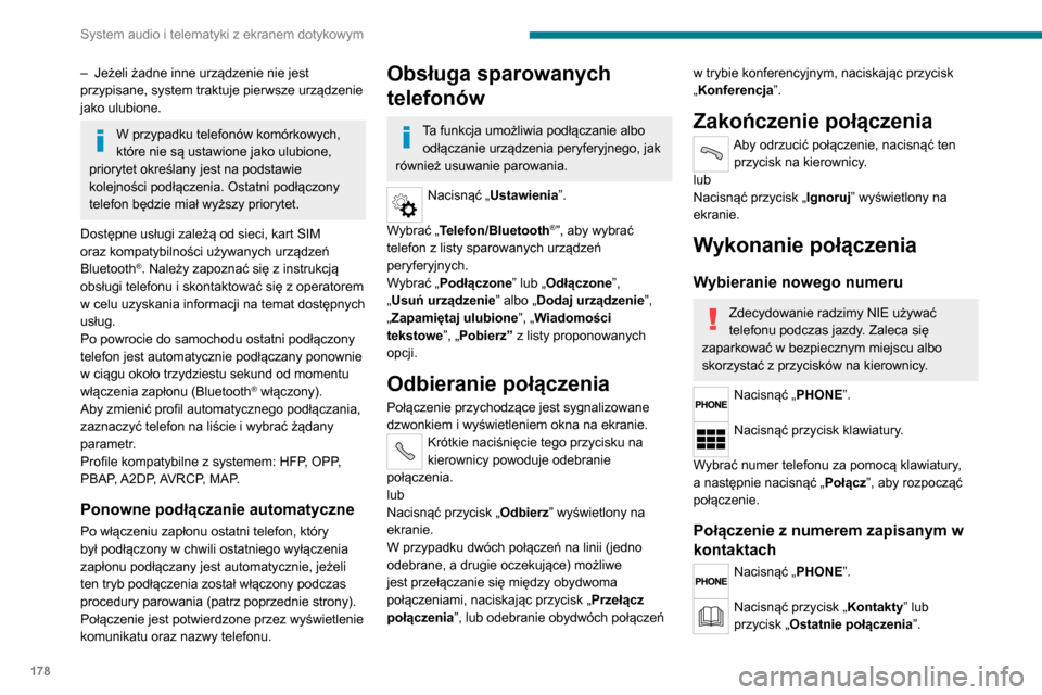 Peugeot Boxer 2020  Instrukcja Obsługi (in Polish) 178
System audio i telematyki z ekranem dotykowym
– Jeżeli żadne inne urządzenie nie jest przypisane, system traktuje pierwsze urządzenie 
jako ulubione.
W przypadku telefonów komórkowych, 
kt