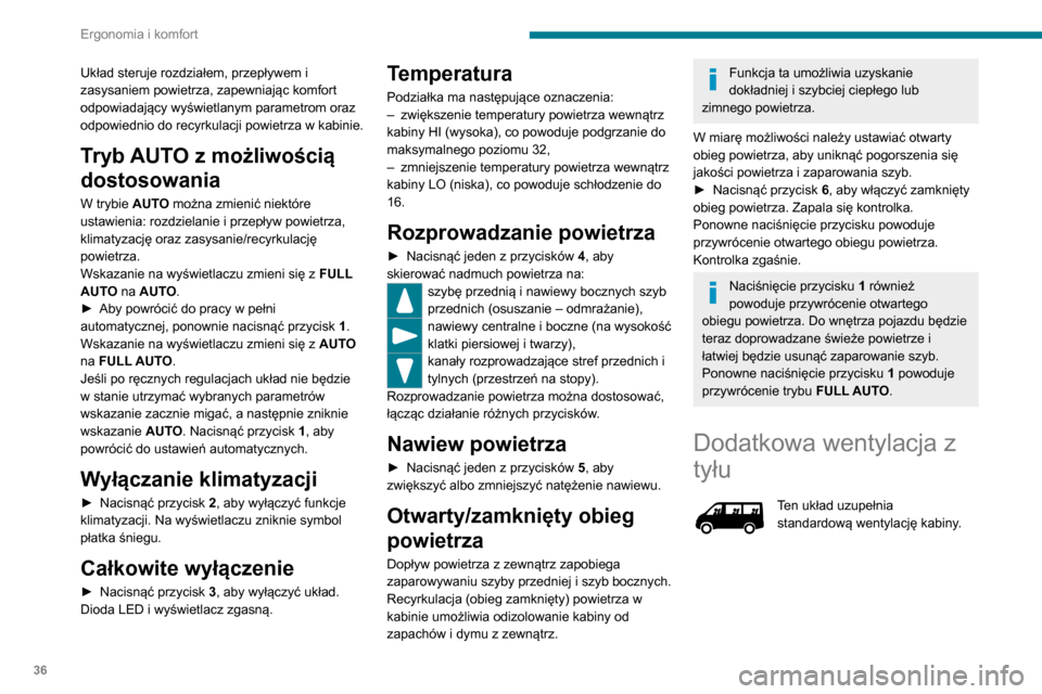 Peugeot Boxer 2020  Instrukcja Obsługi (in Polish) 36
Ergonomia i komfort
 
  
 
Odprowadzanie powietrza
► Nacisnąć przycisk 1, aby włączyć/wyłączyć 
odprowadzanie powietrza na zewnątrz 
(potwierdza to zapalenie/zgaszenie diody LED).
Pobier