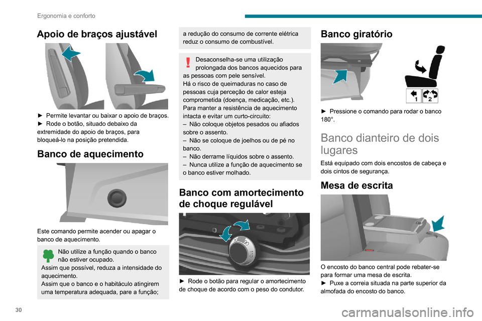 Peugeot Boxer 2020 Manual do proprietário (in Portuguese) 30
Ergonomia e conforto
Bancos traseiros
Ângulo do encosto do
banco
► Rode o botão para regular o ângulo do encosto do banco.
Apoio de braços ajustável
► Permite levantar ou baixar Peugeot Boxer 2020 Manual do proprietário (in Portuguese) 30
Ergonomia e conforto
Bancos traseiros
Ângulo do encosto do
banco
► Rode o botão para regular o ângulo do encosto do banco.
Apoio de braços ajustável
► Permite levantar ou baixar