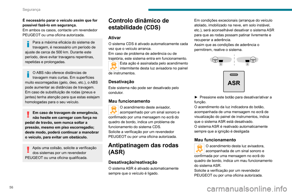 Peugeot Boxer 2020 Manual do proprietário (in Portuguese) 56
Segurança
É necessário parar o veículo assim que for
possível fazê-lo em segurança.
Em ambos os casos, contacte um revendedor
PEUGEOT ou uma oficina autorizada.
Para a máxima eficácia do Peugeot Boxer 2020 Manual do proprietário (in Portuguese) 56
Segurança
É necessário parar o veículo assim que for
possível fazê-lo em segurança.
Em ambos os casos, contacte um revendedor
PEUGEOT ou uma oficina autorizada.
Para a máxima eficácia do