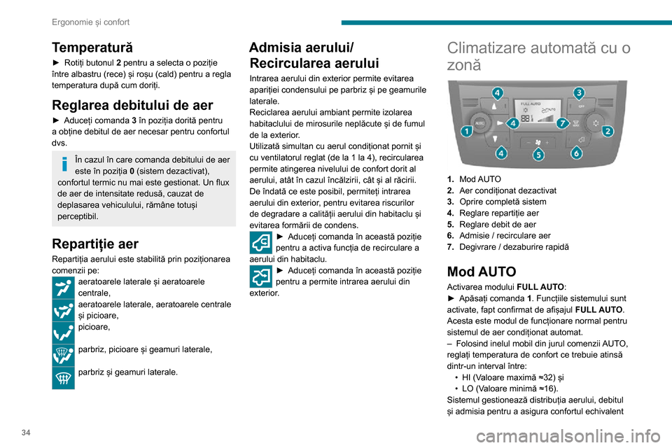 Peugeot Boxer 2020  Manualul de utilizare (in Romanian) 34
Ergonomie și confort
Temperatură
► Rotiți butonul 2 pentru a selecta o poziție 
între albastru (rece) și roșu (cald) pentru a regla 
temperatura după cum doriți.
Reglarea debitului de ae