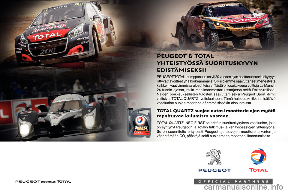 Peugeot Boxer 2020  Omistajan käsikirja (in Finnish) 
PEUGEO
T
AL
YHTEIST
Y
EDIST PEUGEOT
l

i
kaikkein vaativimmis
2

4
N\344iden poik
v
a
vo
T TAL
 QUARTZ suojaa autosi moottoria ajan my\366t\344 
t
apahtuvaa kulumista vastaan.
T
o To
Se 

on 
v
\344h