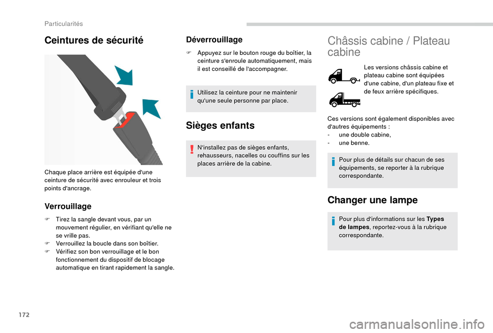 Peugeot Boxer 2018 Manuel du propriétaire (in French) 172
Ceintures de sécurité
Verrouillage
F Tirez la sangle devant vous, par un mouvement régulier, en vérifiant quelle ne
se vrille pas.
F
V
errouillez la boucle dans son boîtier.
F
V
érif Peugeot Boxer 2018 Manuel du propriétaire (in French) 172
Ceintures de sécurité
Verrouillage
F Tirez la sangle devant vous, par un mouvement régulier, en vérifiant quelle ne
se vrille pas.
F
V
errouillez la boucle dans son boîtier.
F
V
érif
