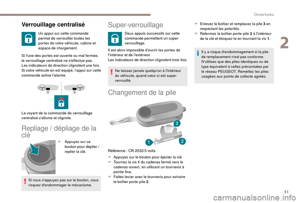 Peugeot Boxer 2018 Manuel du propriétaire (in French) 31
Si lune des portes est ouverte ou mal fermée,
le verrouillage centralisé ne seffectue pas.
Les indicateurs de direction clignotent une fois.
Si votre véhicule en est équipé, lappui sur cet Peugeot Boxer 2018 Manuel du propriétaire (in French) 31
Si lune des portes est ouverte ou mal fermée,
le verrouillage centralisé ne seffectue pas.
Les indicateurs de direction clignotent une fois.
Si votre véhicule en est équipé, lappui sur cet
