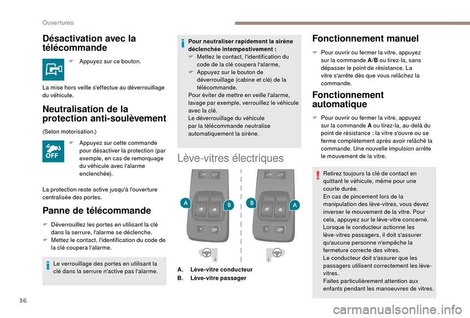 Peugeot Boxer 2018 Manuel du propriétaire (in French) 36
Désactivation avec la
télécommande
F Appuyez sur ce bouton.
Neutralisation de la
protection anti-soulèvement
F Appuyez sur cette commande pour désactiver la protection (par
exemple, en cas Peugeot Boxer 2018 Manuel du propriétaire (in French) 36
Désactivation avec la
télécommande
F Appuyez sur ce bouton.
Neutralisation de la
protection anti-soulèvement
F Appuyez sur cette commande pour désactiver la protection (par
exemple, en cas