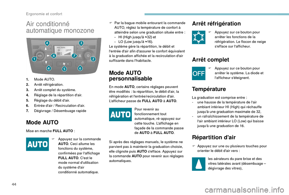 Peugeot Boxer 2018 Manuel du propriétaire (in French) 44
Air conditionné
automatique monozone
1.Mode AUTO.
2. Arrêt réfrigération.
3. Arrêt complet du système.
4. Réglage de la répartition dair.
5. Réglage du débit dair.
6. Entrée dair
/ Peugeot Boxer 2018 Manuel du propriétaire (in French) 44
Air conditionné
automatique monozone
1.Mode AUTO.
2. Arrêt réfrigération.
3. Arrêt complet du système.
4. Réglage de la répartition dair.
5. Réglage du débit dair.
6. Entrée dair
/
