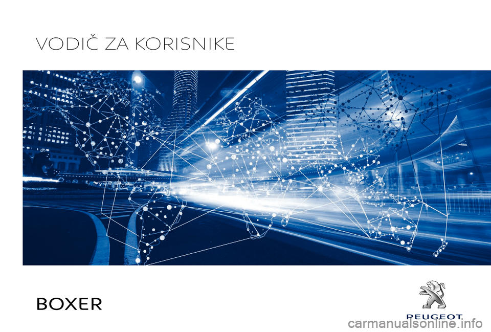 Peugeot Boxer 2018  Vodič za korisnike (in Croatian) BOXER
VODIČ ZA KORISNIKE 