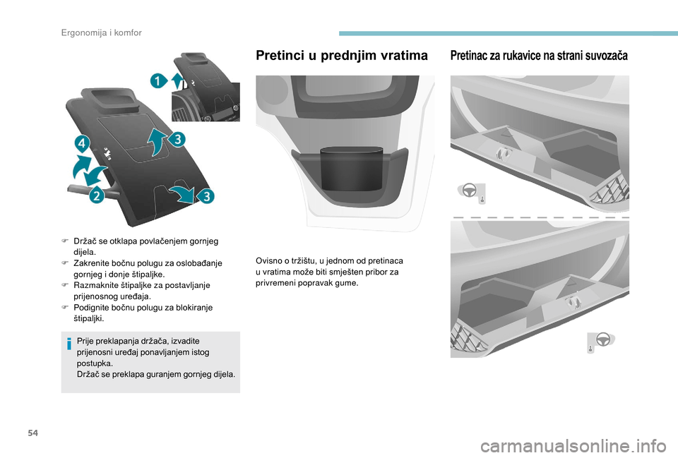 Peugeot Boxer 2018  Vodič za korisnike (in Croatian) 54
Prije preklapanja držača, izvadite 
prijenosni uređaj ponavljanjem istog 
postupka.
Držač se preklapa guranjem gornjeg dijela.
F
 
D
 ržač se otklapa povlačenjem gornjeg 
dijela.
F
 
Z
 akr