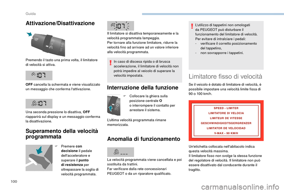 Peugeot Boxer 2018 Manuale del proprietario (in Italian) 100
Attivazione/Disattivazione
Superamento della velocità
programmata
F Premere c on
decisione il pedale
dellacceleratore e
superare il punto
di resistenza per
oltrepassare la soglia di
vel Peugeot Boxer 2018 Manuale del proprietario (in Italian) 100
Attivazione/Disattivazione
Superamento della velocità
programmata
F Premere c on
decisione il pedale
dellacceleratore e
superare il punto
di resistenza per
oltrepassare la soglia di
vel