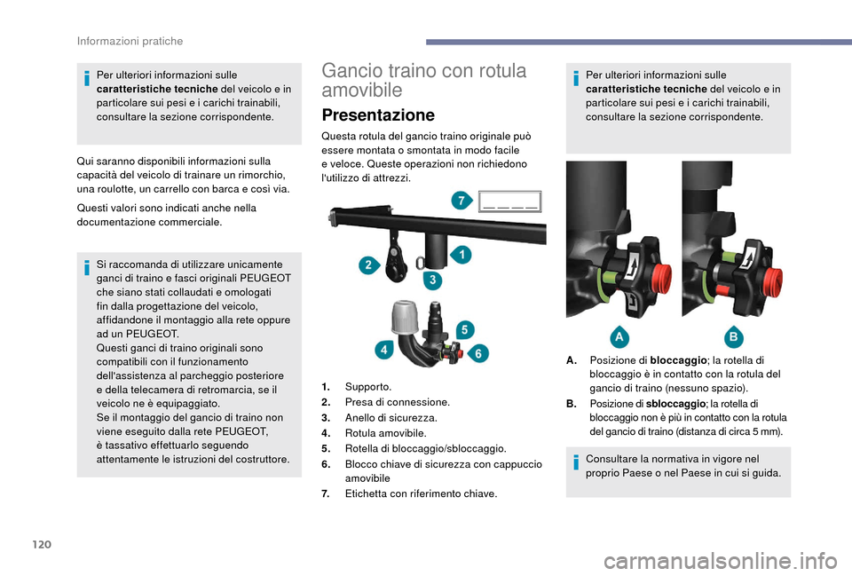 Peugeot Boxer 2018 Manuale del proprietario (in Italian) 120
Per ulteriori informazioni sulle
caratteristiche tecniche del veicolo e in
particolare sui pesi e i
carichi trainabili,
consultare la sezione corrispondente.
Qui saranno disponibili informaz Peugeot Boxer 2018 Manuale del proprietario (in Italian) 120
Per ulteriori informazioni sulle
caratteristiche tecniche del veicolo e in
particolare sui pesi e i
carichi trainabili,
consultare la sezione corrispondente.
Qui saranno disponibili informaz