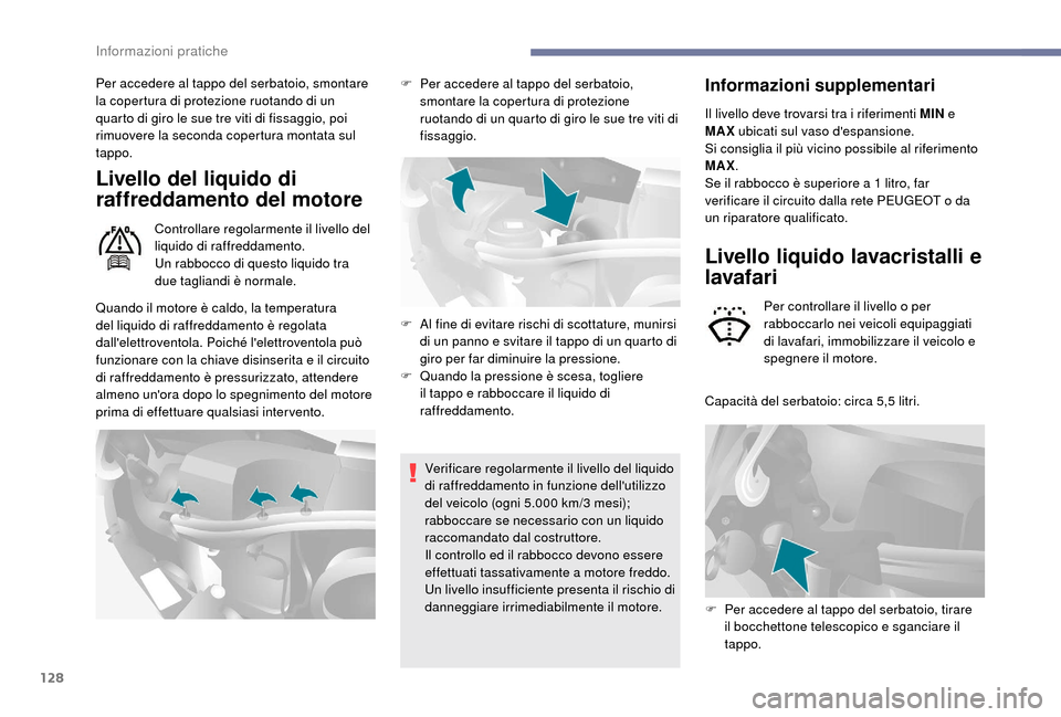 Peugeot Boxer 2018 Manuale del proprietario (in Italian) 128
Per accedere al tappo del serbatoio, smontare
la copertura di protezione ruotando di un
quarto di giro le sue tre viti di fissaggio, poi
rimuovere la seconda copertura montata sul
tappo.
Livel Peugeot Boxer 2018 Manuale del proprietario (in Italian) 128
Per accedere al tappo del serbatoio, smontare
la copertura di protezione ruotando di un
quarto di giro le sue tre viti di fissaggio, poi
rimuovere la seconda copertura montata sul
tappo.
Livel
