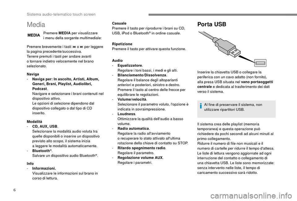 Peugeot Boxer 2018 Manuale del proprietario (in Italian) 6
Media
Premere MEDIA per visualizzare
i menu della sorgente multimediale:
Premere brevemente i
tasti 9 o: per leggere
la pagina precedente/successiva.
Tenere premuti i
tasti per andare avant Peugeot Boxer 2018 Manuale del proprietario (in Italian) 6
Media
Premere MEDIA per visualizzare
i menu della sorgente multimediale:
Premere brevemente i
tasti 9 o: per leggere
la pagina precedente/successiva.
Tenere premuti i
tasti per andare avant