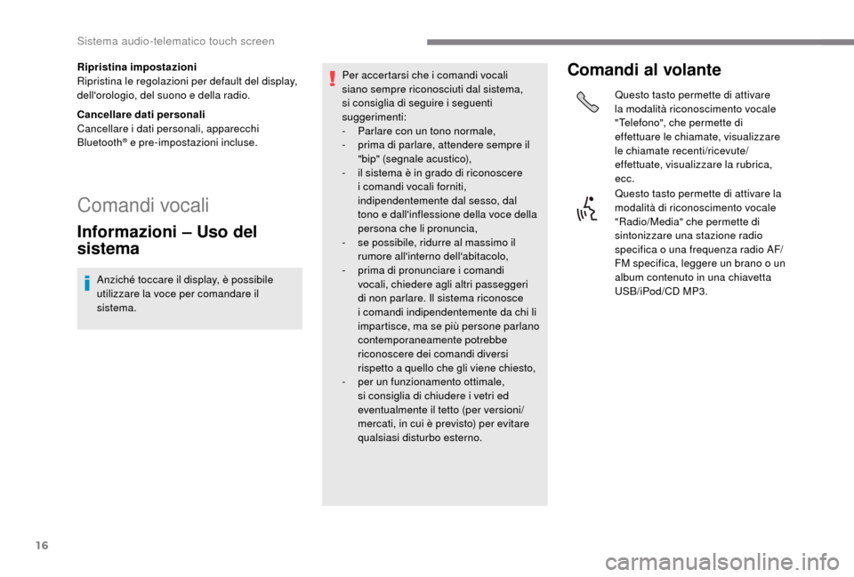 Peugeot Boxer 2018 Manuale del proprietario (in Italian) 16
Ripristina impostazioni
Ripristina le regolazioni per default del display,
dellorologio, del suono e della radio.
Cancellare dati personali
Cancellare i
dati personali, apparecchi
Bluetooth
® Peugeot Boxer 2018 Manuale del proprietario (in Italian) 16
Ripristina impostazioni
Ripristina le regolazioni per default del display,
dellorologio, del suono e della radio.
Cancellare dati personali
Cancellare i
dati personali, apparecchi
Bluetooth
®