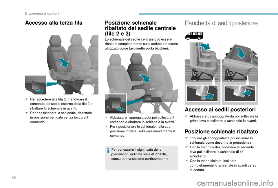 Peugeot Boxer 2018 Manuale del proprietario (in Italian) 40
Accesso alla terza filaPosizione schienale
ribaltato del sedile centrale
(file 2
e 3)
Lo schienale del sedile centrale può essere
ribaltato completamente sulla seduta ed essere
utilizzato co Peugeot Boxer 2018 Manuale del proprietario (in Italian) 40
Accesso alla terza filaPosizione schienale
ribaltato del sedile centrale
(file 2
e 3)
Lo schienale del sedile centrale può essere
ribaltato completamente sulla seduta ed essere
utilizzato co