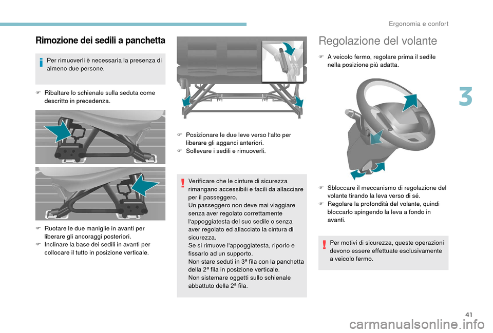 Peugeot Boxer 2018 Manuale del proprietario (in Italian) 41
Rimozione dei sedili a panchetta
Per rimuoverli è necessaria la presenza di
almeno due persone.
F
R
ibaltare lo schienale sulla seduta come
descritto in precedenza.
Verificare che le cinture Peugeot Boxer 2018 Manuale del proprietario (in Italian) 41
Rimozione dei sedili a panchetta
Per rimuoverli è necessaria la presenza di
almeno due persone.
F
R
ibaltare lo schienale sulla seduta come
descritto in precedenza.
Verificare che le cinture