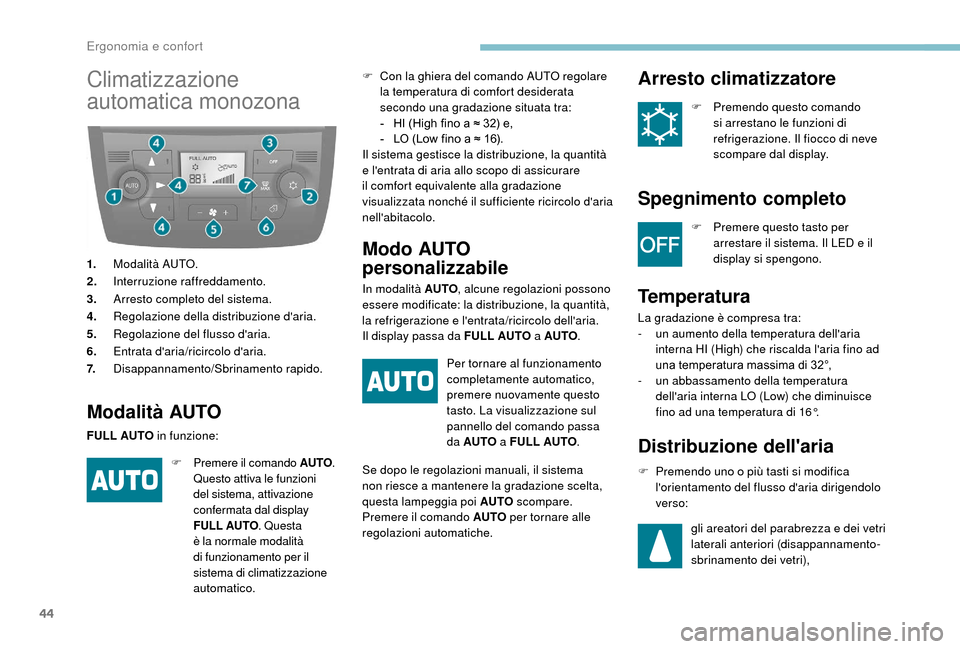 Peugeot Boxer 2018 Manuale del proprietario (in Italian) 44
Climatizzazione
automatica monozona
1.Modalità AUTO.
2. Interruzione raffreddamento.
3. Arresto completo del sistema.
4. Regolazione della distribuzione daria.
5. Regolazione del flusso daria.
Peugeot Boxer 2018 Manuale del proprietario (in Italian) 44
Climatizzazione
automatica monozona
1.Modalità AUTO.
2. Interruzione raffreddamento.
3. Arresto completo del sistema.
4. Regolazione della distribuzione daria.
5. Regolazione del flusso daria.