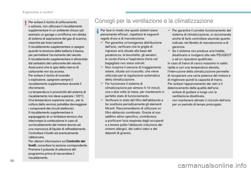 Peugeot Boxer 2018 Manuale del proprietario (in Italian) 50
Per evitare il rischio di soffocamento
o asfissia, non utilizzare il riscaldamento
supplementare in un ambiente chiuso (ad
esempio un garage o
unofficina non dotata
di sistema di aspirazione Peugeot Boxer 2018 Manuale del proprietario (in Italian) 50
Per evitare il rischio di soffocamento
o asfissia, non utilizzare il riscaldamento
supplementare in un ambiente chiuso (ad
esempio un garage o
unofficina non dotata
di sistema di aspirazione
