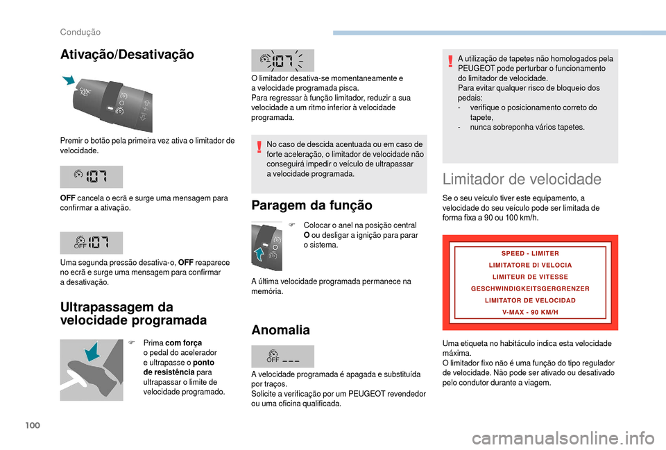 Peugeot Boxer 2018 Manual do proprietário (in Portuguese) 100
Ativação/Desativação
Ultrapassagem da
velocidade programada
F Prima com força
o pedal do acelerador
e ultrapasse o
ponto
de resistência para
ultrapassar o
limite de
velocidade p Peugeot Boxer 2018 Manual do proprietário (in Portuguese) 100
Ativação/Desativação
Ultrapassagem da
velocidade programada
F Prima com força
o pedal do acelerador
e ultrapasse o
ponto
de resistência para
ultrapassar o
limite de
velocidade p