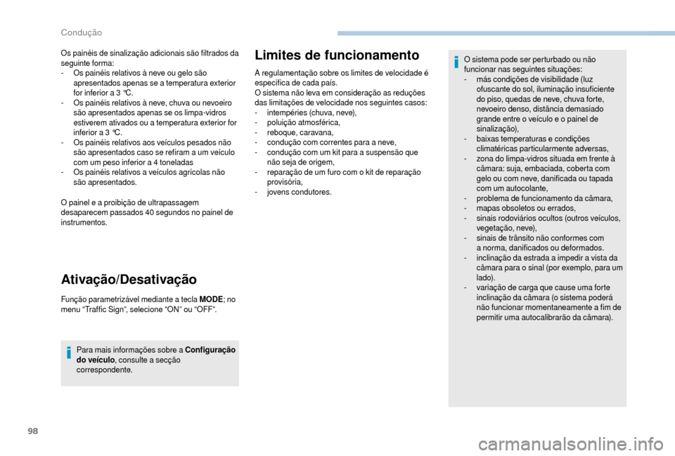 Peugeot Boxer 2018 Manual do proprietário (in Portuguese) 98
Os painéis de sinalização adicionais são filtrados da
seguinte forma:
-
O
s painéis relativos à neve ou gelo são
apresentados apenas se a
temperatura exterior
for inferior a
3 ° Peugeot Boxer 2018 Manual do proprietário (in Portuguese) 98
Os painéis de sinalização adicionais são filtrados da
seguinte forma:
-
O
s painéis relativos à neve ou gelo são
apresentados apenas se a
temperatura exterior
for inferior a
3 °