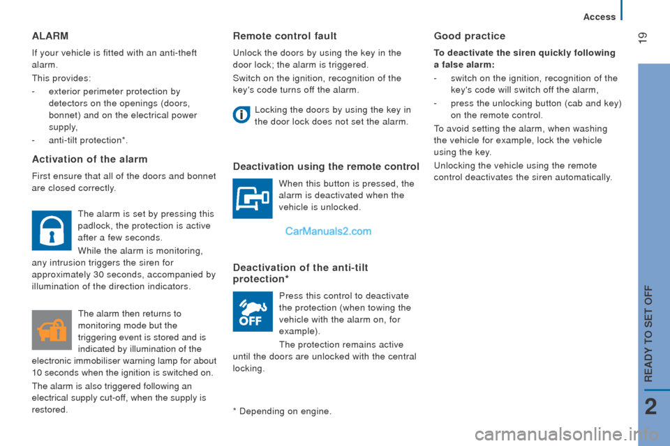 Peugeot Boxer 2015.5 Owners Manual - RHD (UK, Australia) 19remote control fault
unlock the doors by using the key in the
door lock; the alarm is triggered.
Switch on the ignition, recognition of the
keys code turns of
f the alarm.
Locking the doors by u Peugeot Boxer 2015.5 Owners Manual - RHD (UK, Australia) 19remote control fault
unlock the doors by using the key in the
door lock; the alarm is triggered.
Switch on the ignition, recognition of the
keys code turns of
f the alarm.
Locking the doors by u