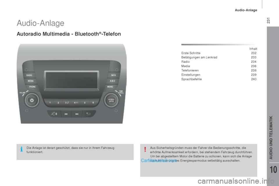 Peugeot Boxer 2015.5  Betriebsanleitung (in German)  231
boxer_de_Chap10b_Autoradio_Fiat-4_ed01-2015
Audio-Anlage
Autoradio Multimedia - Bluetooth®-Telefon
Inhalt
Erste Schritte
 2 32
Betätigungen am Lenkrad
 
2
 33
Radio
  234
Media
 23

6
Telefonie