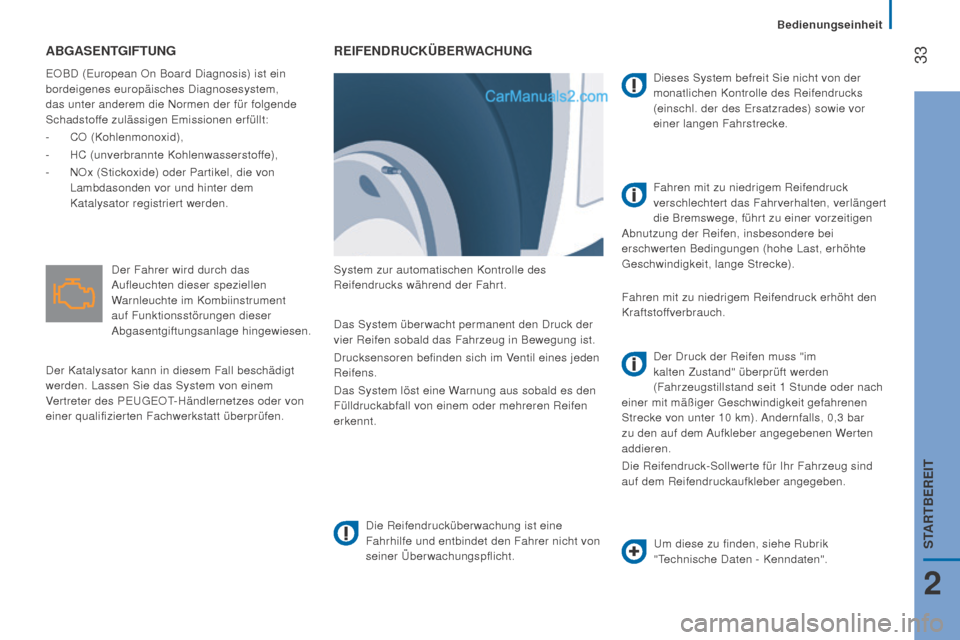 Peugeot Boxer 2015.5 Betriebsanleitung (in German) 33
boxer_de_Chap02_Pret-a-Partir_ed01-2015
ABgASEnTgifTung
EOBD (European On Board Diagnosis) ist ein
bordeigenes europäisches Diagnosesystem,
das unter anderem die Normen der für folgende
Schad Peugeot Boxer 2015.5 Betriebsanleitung (in German) 33
boxer_de_Chap02_Pret-a-Partir_ed01-2015
ABgASEnTgifTung
EOBD (European On Board Diagnosis) ist ein
bordeigenes europäisches Diagnosesystem,
das unter anderem die Normen der für folgende
Schad