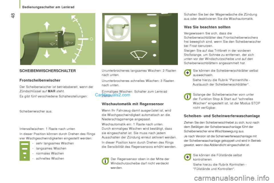 Peugeot Boxer 2015.5 Betriebsanleitung (in German) 48
boxer_de_Chap03_Ergo-et-confort_ed01-2015
SChEiBEnWiSChErSChALTErUnunterbrochenes langsames Wischen: 2 Rasten
nach unten.
Der Regensensor oben in der Mitte der
Windschutzscheibe darf nicht verd Peugeot Boxer 2015.5 Betriebsanleitung (in German) 48
boxer_de_Chap03_Ergo-et-confort_ed01-2015
SChEiBEnWiSChErSChALTErUnunterbrochenes langsames Wischen: 2 Rasten
nach unten.
Der Regensensor oben in der Mitte der
Windschutzscheibe darf nicht verd