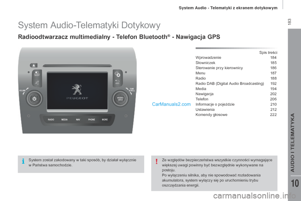 Peugeot Boxer 2015.5  Instrukcja Obsługi (in Polish)  183
boxer_pl_Chap10a_Autoradio_Fiat-tactile-1_ed01-2015
System Audio-Telematyki Dotykowy
Radioodtwarzacz multimedialny - Telefon Bluetooth® - nawigacja gPS
Spis treści
Wprowadzenie 1 84
S łownicze