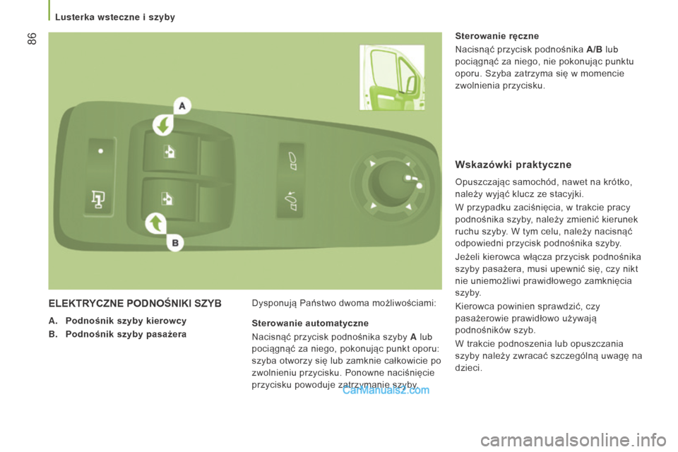Peugeot Boxer 2015.5 Instrukcja Obsługi (in Polish) 86
boxer_pl_Chap03_Ergo-et-confort_ed01-2015
ElEKTRyCZ n E POD n OŚ n IKI SZ y B
A. Podnośnik szyby kierowcy
B.
Podnośnik szyby pasażera Dysponują Państwo dwoma możliwościami: Sterowani Peugeot Boxer 2015.5 Instrukcja Obsługi (in Polish) 86
boxer_pl_Chap03_Ergo-et-confort_ed01-2015
ElEKTRyCZ n E POD n OŚ n IKI SZ y B
A. Podnośnik szyby kierowcy
B.
Podnośnik szyby pasażera Dysponują Państwo dwoma możliwościami: Sterowani