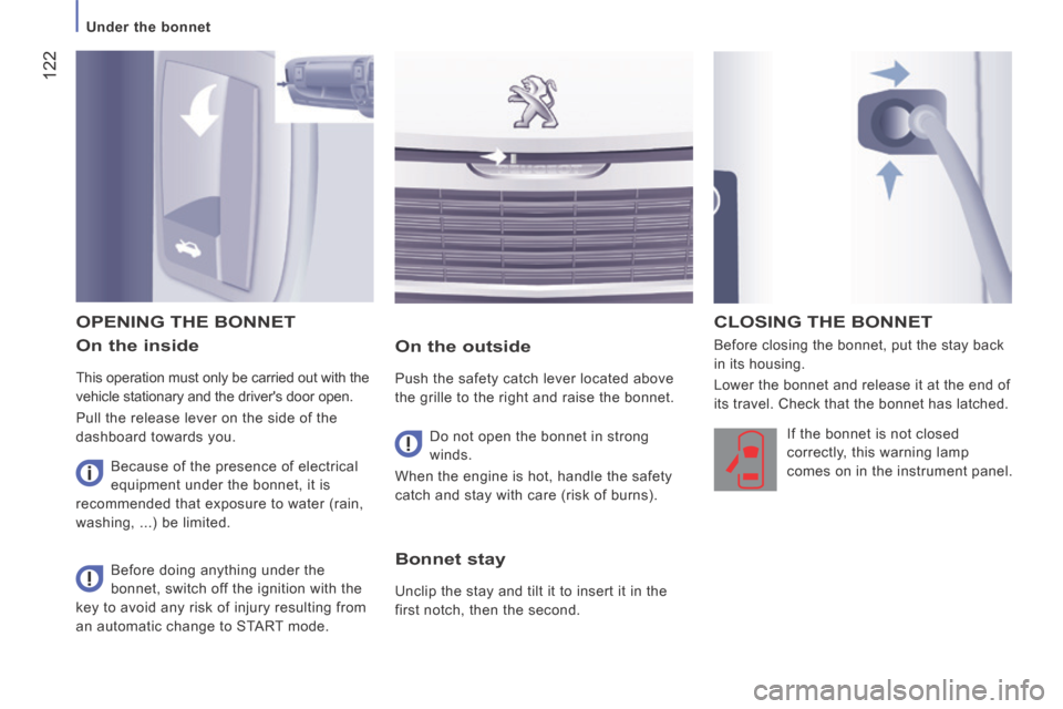 Peugeot Boxer 2014 Owners Manual - RHD (UK, Australia) 122
Under the bonnet
On the inside
This operation must only be carried out with the
vehicle stationary and the drivers door open.
Pull the release lever on the side of the
dashboar Peugeot Boxer 2014 Owners Manual - RHD (UK, Australia) 122
Under the bonnet
On the inside
This operation must only be carried out with the
vehicle stationary and the drivers door open.
Pull the release lever on the side of the
dashboar