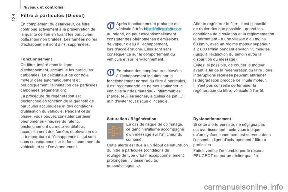 Peugeot Boxer 2014  Manuel du propriétaire (in French)    Niveaux  et  contrôles   
 128
  Dysfonctionnement 
 Si cette alerte persiste, ne négligez pas 
cet avertissement ; cela vous indique 
quun dysfonctionnement est survenu dans 
lensemble ligne d