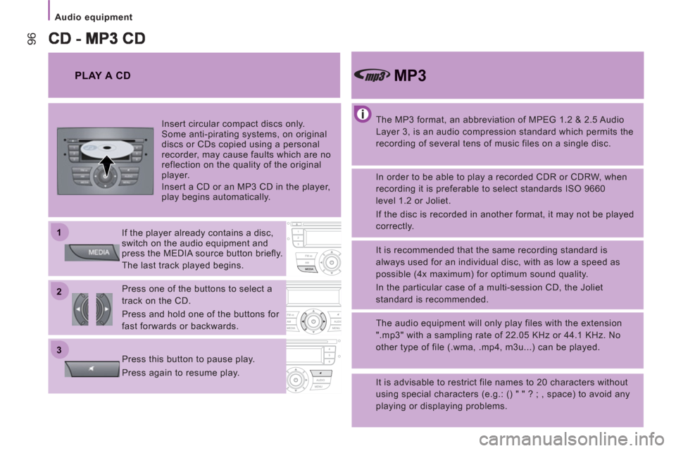 Peugeot Boxer 2013  Owners Manual - RHD (UK, Australia) 22
11
33
Audio equipment
96
   
The MP3 format, an abbreviation of MPEG 1.2 & 2.5 Audio 
Layer 3, is an audio compression standard which permits the 
recording of several tens of music files on a sing