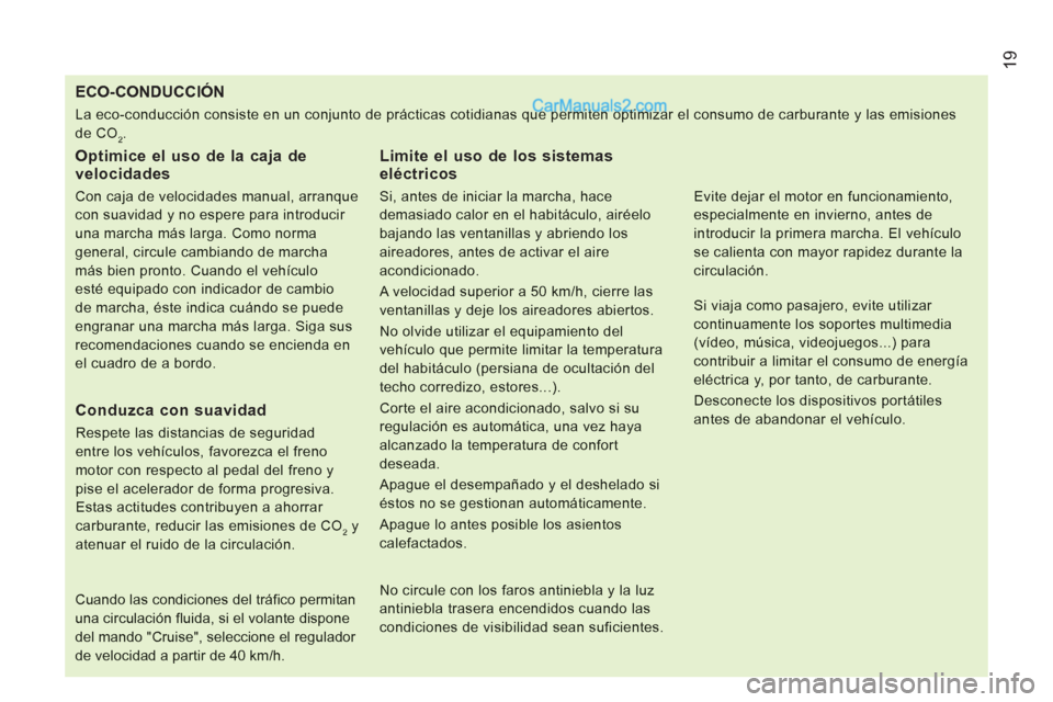 Peugeot Boxer 2013 Manual del propietario (in Spanish) 19
ECO-CONDUCCIÓN
Optimice el uso de la caja de
velocidades
Con caja de velocidades manual, a Peugeot Boxer 2013 Manual del propietario (in Spanish) 19
ECO-CONDUCCIÓN
Optimice el uso de la caja de
velocidades
Con caja de velocidades manual, a