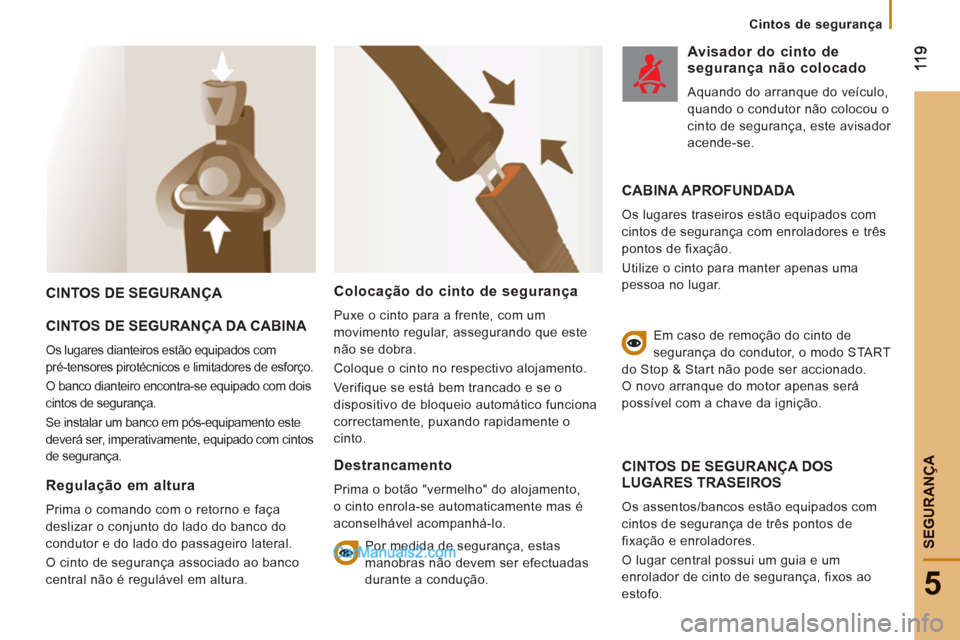 Peugeot Boxer 2013 Manual do proprietário (in Portuguese) 5
SEGURAN
ÇA
Cintos de segurança
CINTOS DE SEGURANÇA
CINTOS DE SEGURAN
ÇA DA CABINA
Os lugares dianteiros estão equipados com
pré-tensores pirotécnicos e limitadores de esforço.
O Peugeot Boxer 2013 Manual do proprietário (in Portuguese) 5
SEGURAN
ÇA
Cintos de segurança
CINTOS DE SEGURANÇA
CINTOS DE SEGURAN
ÇA DA CABINA
Os lugares dianteiros estão equipados com
pré-tensores pirotécnicos e limitadores de esforço.
O