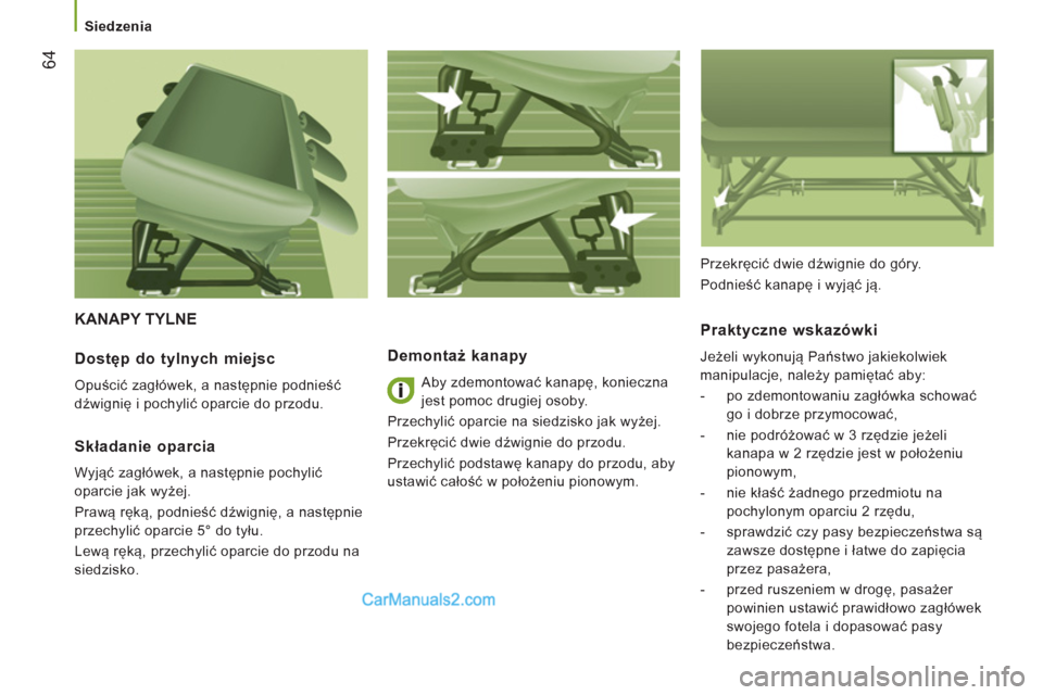 Peugeot Boxer 2012 Instrukcja Obsługi (in Polish)
Siedzenia
64
KANAPY TYLNE
Demontaż kanapy
Aby zdemontować kanapę, konieczna
jest pomoc drugiej osoby.
Przechylić oparcie na siedzisko jak wyżej.
Przekręcić dwie dźwignie d Peugeot Boxer 2012 Instrukcja Obsługi (in Polish)
Siedzenia
64
KANAPY TYLNE
Demontaż kanapy
Aby zdemontować kanapę, konieczna
jest pomoc drugiej osoby.
Przechylić oparcie na siedzisko jak wyżej.
Przekręcić dwie dźwignie d