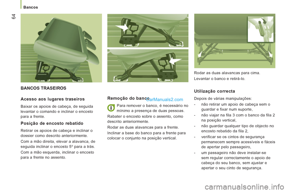 Peugeot Boxer 2012 Manual do proprietário (in Portuguese)
Bancos
64
BANCOS TRASEIROS
Remoção do banco
Para remover o banco, é necessário no
mínimo a presença de duas pessoas.
Rabater o encosto sobre o assento, como
descrito anterior Peugeot Boxer 2012 Manual do proprietário (in Portuguese)
Bancos
64
BANCOS TRASEIROS
Remoção do banco
Para remover o banco, é necessário no
mínimo a presença de duas pessoas.
Rabater o encosto sobre o assento, como
descrito anterior