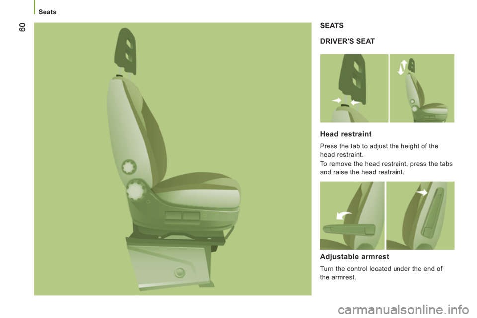 Peugeot Boxer 2011.5  Owners Manual - RHD (UK, Australia)    
 
Seats 
 
DRIVERS SEAT   SEATS
   
Head restraint 
 
Press the tab to adjust the height of the 
head restraint. 
  To remove the head restraint, press the tabs 
and raise the head restraint.  
 