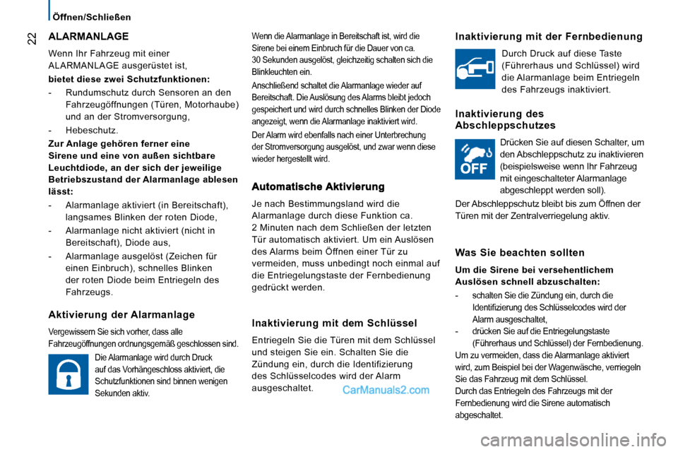 Peugeot Boxer 2008.5 Betriebsanleitung (in German) 22
Öffnen/Schließen
Wenn die Alarmanlage in Bereitschaft ist, wird die
Sirene bei einem Einbruch für die Dauer von ca.
30 Sekunden ausgelöst, gleichzeitig schalten sich d ie
Blinkleuc Peugeot Boxer 2008.5 Betriebsanleitung (in German) 22
Öffnen/Schließen
Wenn die Alarmanlage in Bereitschaft ist, wird die
Sirene bei einem Einbruch für die Dauer von ca.
30 Sekunden ausgelöst, gleichzeitig schalten sich d ie
Blinkleuc