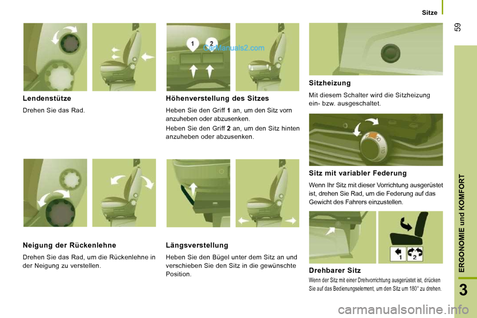 Peugeot Boxer 2008.5  Betriebsanleitung (in German) 59
3
ERGONOMIE 
und
 KOMFORT
   Sitze   
  Lendenstütze 
 Drehen Sie das Rad.  
  Höhenverstellung  des  Sitzes 
 Heben Sie den Griff  1  an,   um den Sitz vorn 
anzuheben oder abzusenken. 
 Heben S