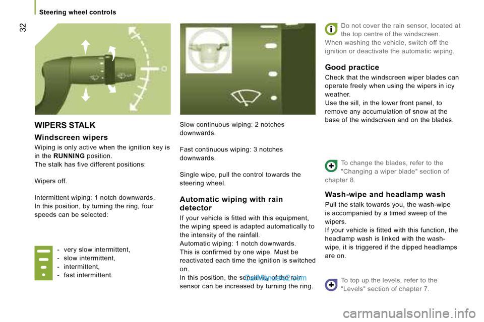 Peugeot Boxer 2006.5  Owners Manual � �3�2
�W�I�P�E�R�S� �S�T�A�L�K
�W�i�n�d�s�c�r�e�e�n� �w�i�p�e�r�s
�W�i�p�i�n�g� �i�s� �o�n�l�y� �a�c�t�i�v�e� �w�h�e�n� �t�h�e� �i�g�n�i�t�i�o�n� �k�e�y� �i�s�  
�i�n� �t�h�e�  �R�U�N�N�I�N�G � �p�o�