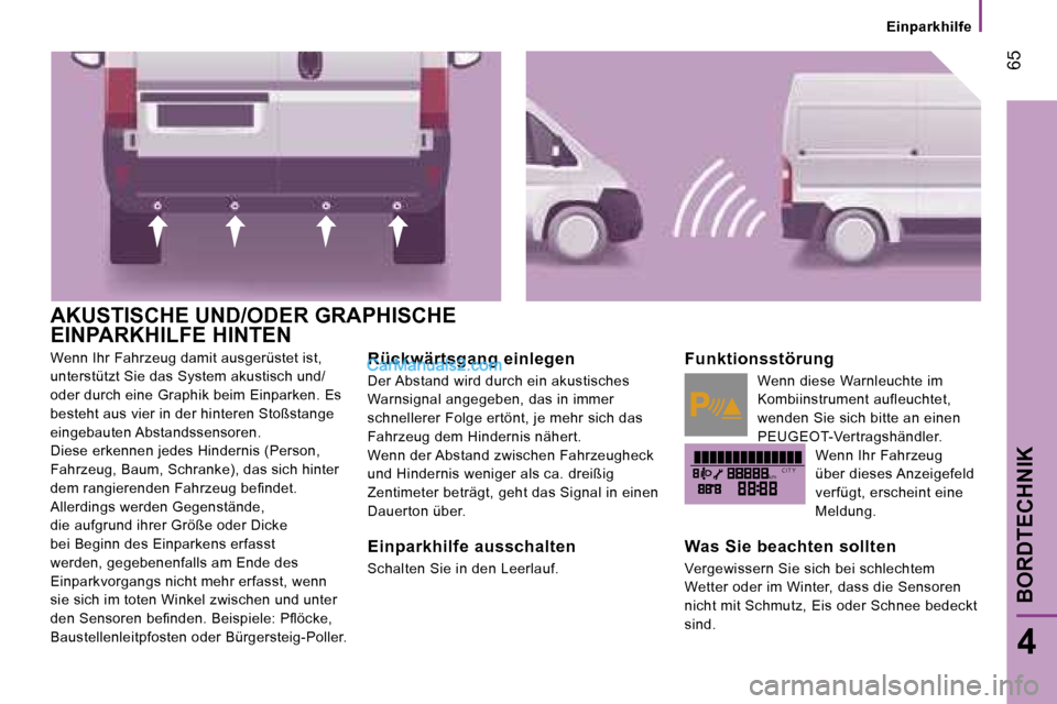 Peugeot Boxer 2006.5  Betriebsanleitung (in German) �k�m�C �I �T �Y
� �6�5
�4
�A�K�U�S�T�I�S�C�H�E� �U�N�D�/�O�D�E�R� �G�R�A�P�H�I�S�C�H�E�  
�E�I�N�P�A�R�K�H�I�L�F�E� �H�I�N�T�E�N� 
�W�e�n�n� �I�h�r� �F�a�h�r�z�e�u�g� �d�a�m�i�t� �a�u�s�g�e�r�ü�s�t�e